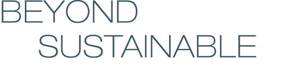 BEYOND  SUSTAINABLE