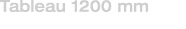Tableau 1200 mm