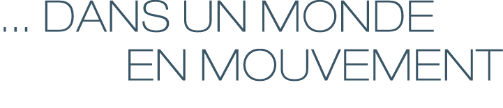 ... dans un monde       en mouvement