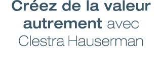 Cr ez de la valeur autrement avec Clestra Hauserman